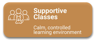 Supportive Classes  Calm, controlled learning environment
