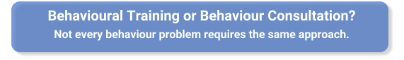 Behavioural Training or Behaviour Consultation? Not every behaviour problem requires the same approach.
