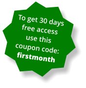 To get 30 days free access use this coupon code:  firstmonth