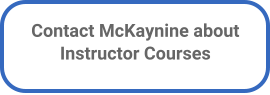 Contact McKaynine about Instructor Courses